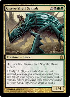 Grave-Shell Scarab
 , Sacrifice Grave-Shell Scarab: Draw a card.Dredge 1 (If you would draw a card, instead you may put exactly one card from the top of your library into your graveyard. If you do, return this card from your graveyard to your hand. Otherwise, draw a card.)